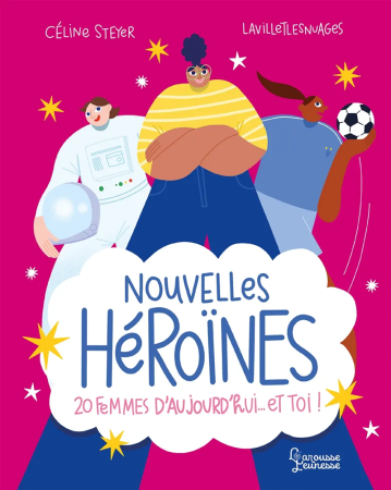 Livre et podcast - Nouvelles héroïnes - 20 femmes d'aujourd'hui et toi - à partir de 8 ans